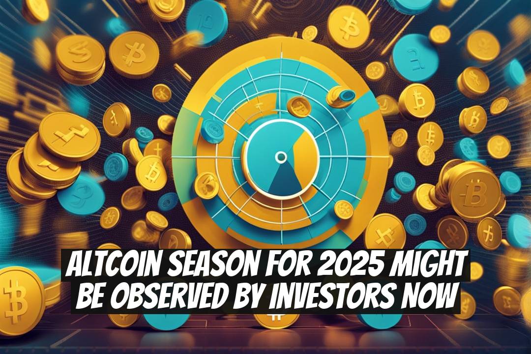 Altcoin Season for 2025 Might Be Observed by Investors Now