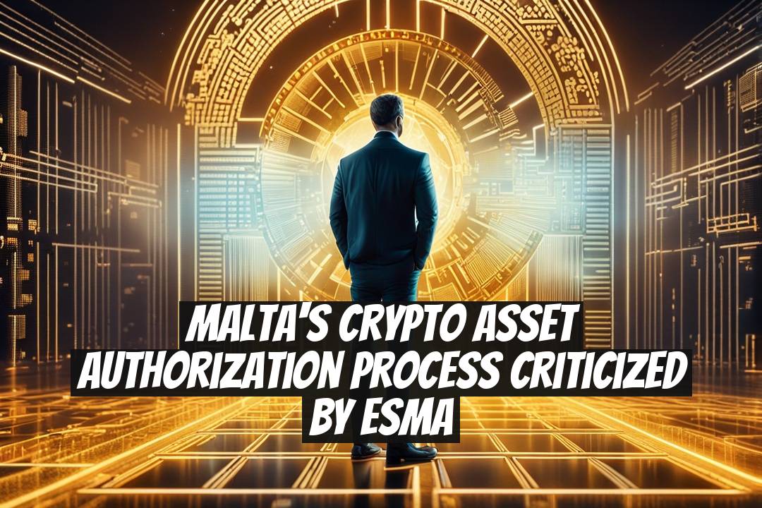 Malta's Crypto Asset Authorization Process Criticized by ESMA