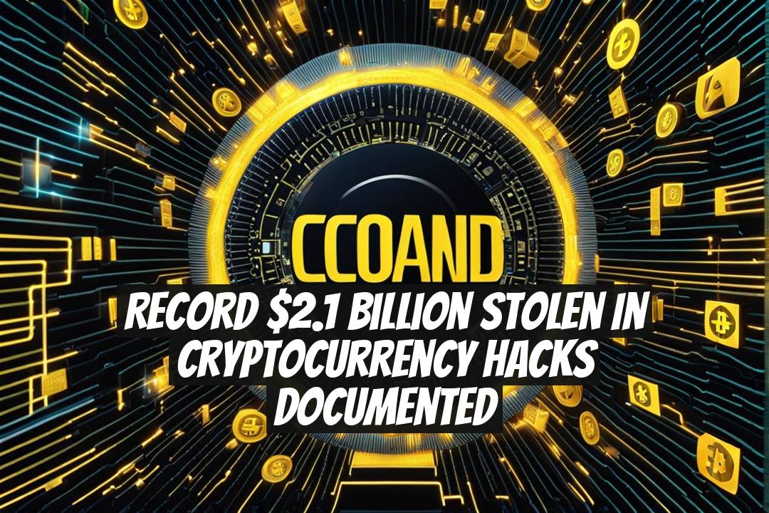 Record $2.1 Billion Stolen in Cryptocurrency Hacks Documented