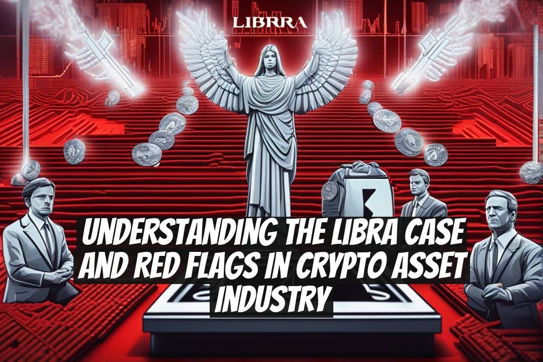 Understanding the Libra Case and Red Flags in Crypto Asset Industry