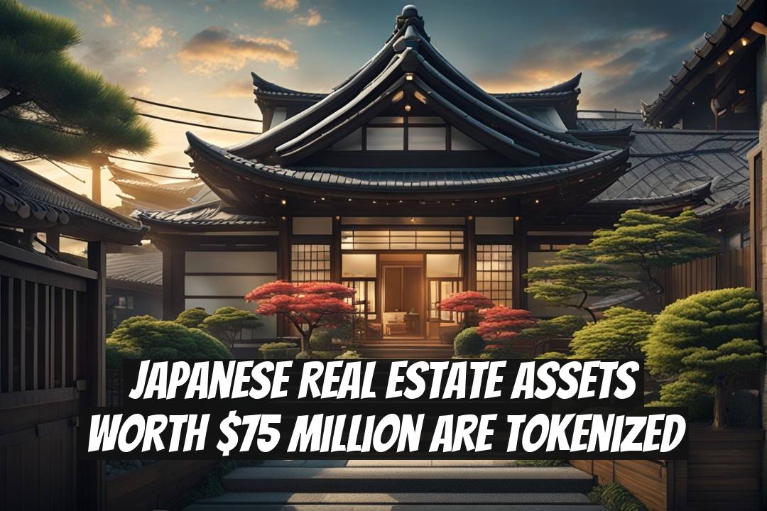 Japanese Real Estate Assets Worth $75 Million Are Tokenized