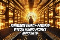 Renewable Energy-Powered Bitcoin Mining Project Announced