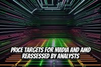 Price Targets for Nvidia and AMD Reassessed by Analysts