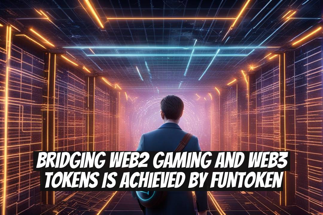 Bridging Web2 Gaming and Web3 Tokens is Achieved by FUNToken