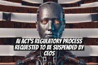 AI Act's Regulatory Process Requested to Be Suspended by CEOs