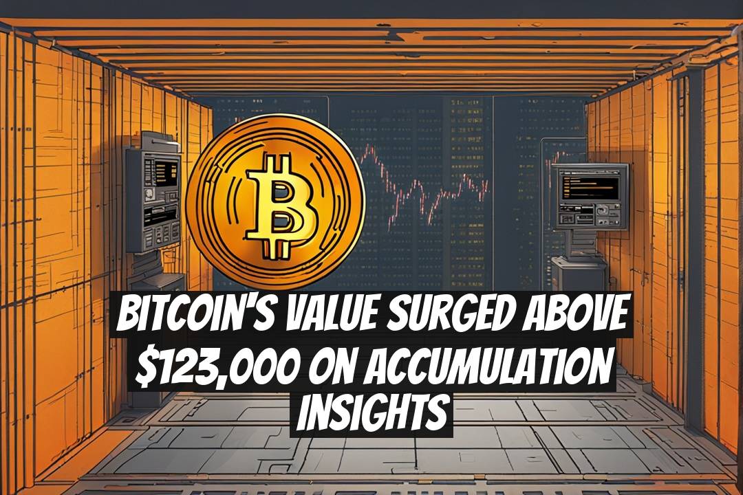 Bitcoin's Value Surged Above $123,000 on Accumulation Insights