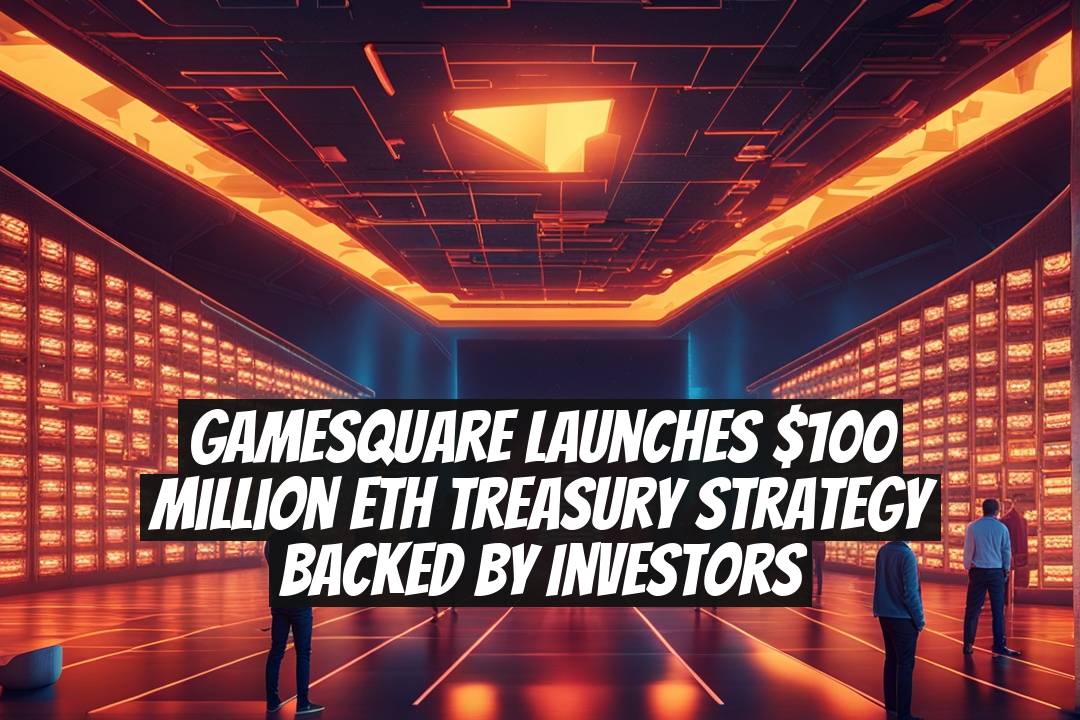 GameSquare Launches $100 Million ETH Treasury Strategy Backed by Investors