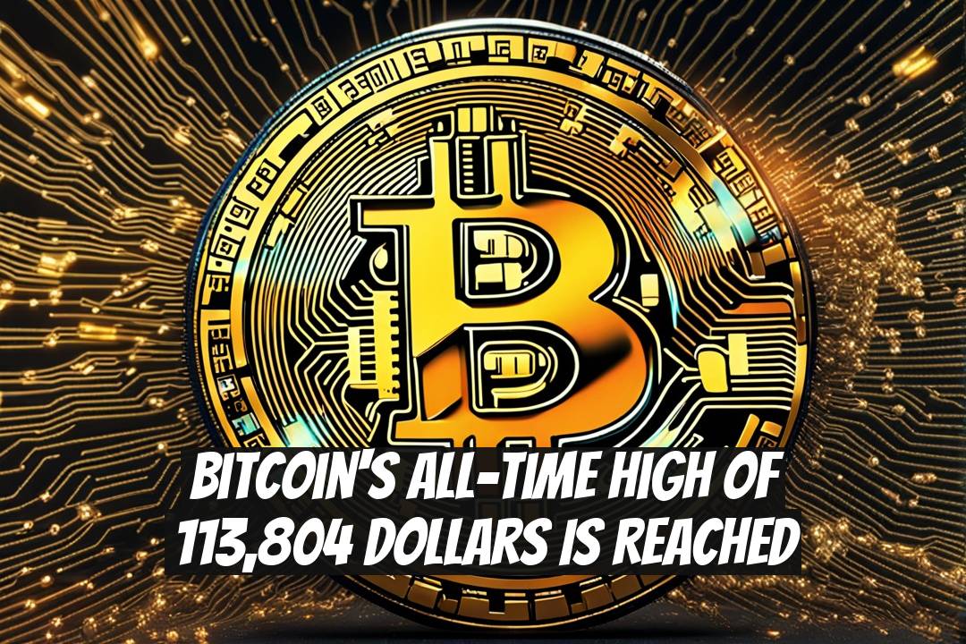 Bitcoin's all-time high of 113,804 dollars is reached