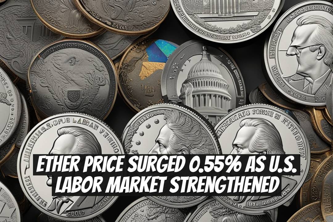Ether Price Surged 0.55% as U.S. Labor Market Strengthened