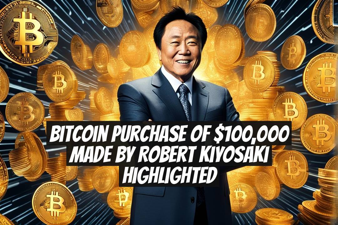Bitcoin Purchase of $100,000 Made by Robert Kiyosaki Highlighted