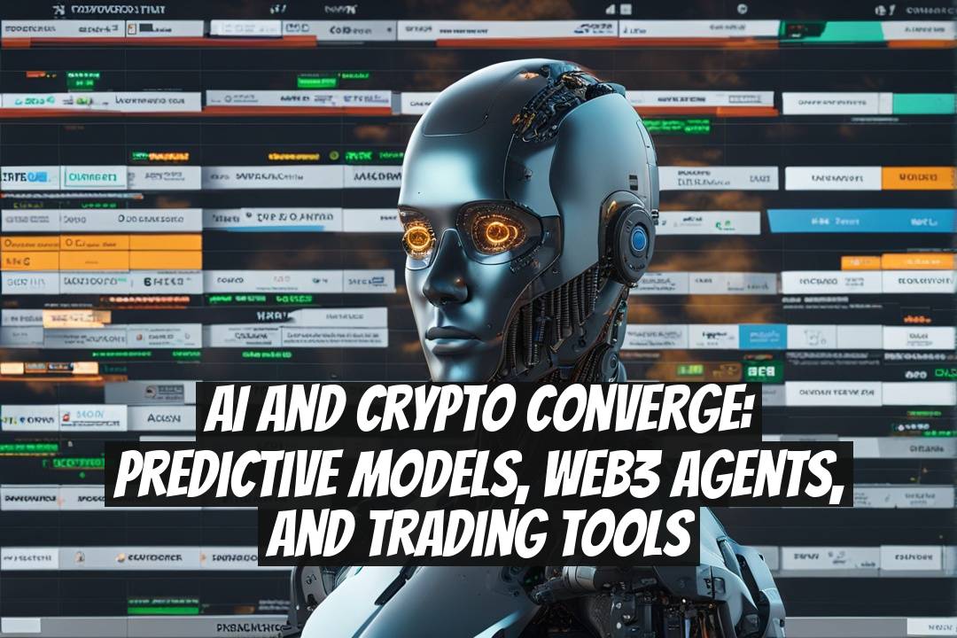 AI and Crypto Converge: Predictive Models, Web3 Agents, and Trading Tools