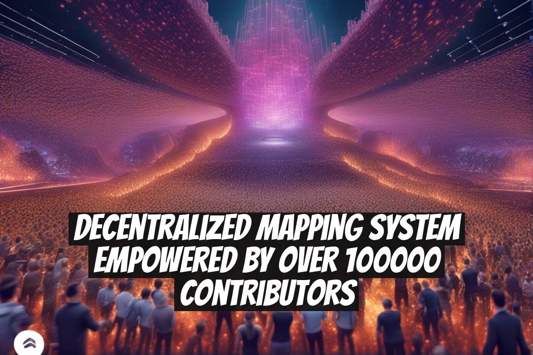 Decentralized Mapping System Empowered by over 100000 Contributors