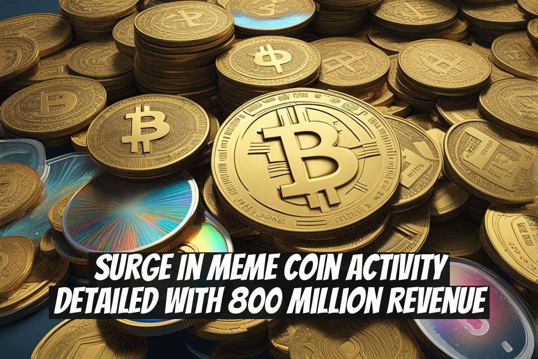 Surge in Meme Coin Activity Detailed with 800 Million Revenue