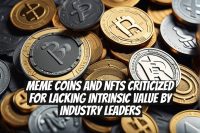 Meme Coins and NFTs Criticized for Lacking Intrinsic Value by Industry Leaders