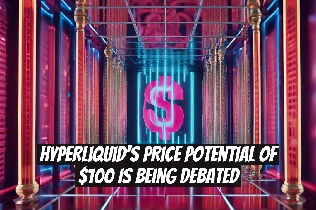 Hyperliquid's Price Potential of $100 is Being Debated