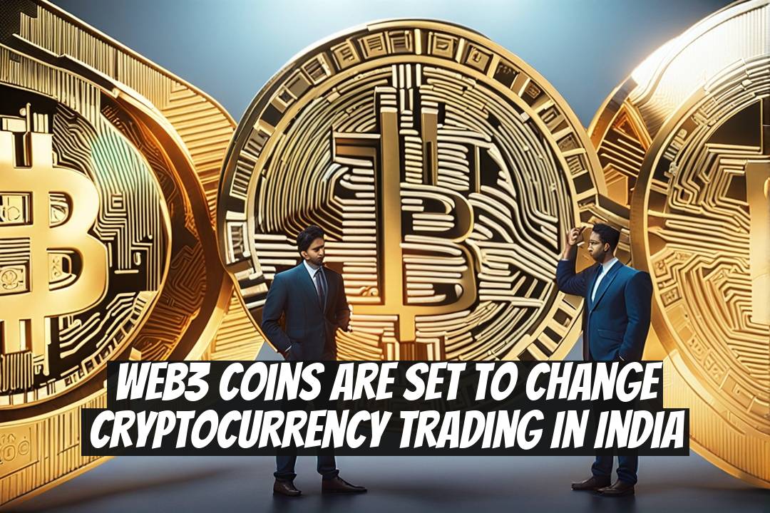Web3 Coins Are Set to Change Cryptocurrency Trading in India