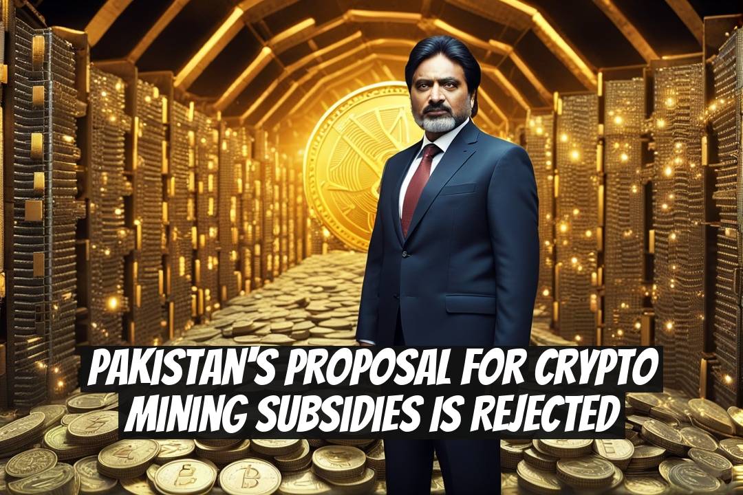 Pakistan's Proposal for Crypto Mining Subsidies is Rejected