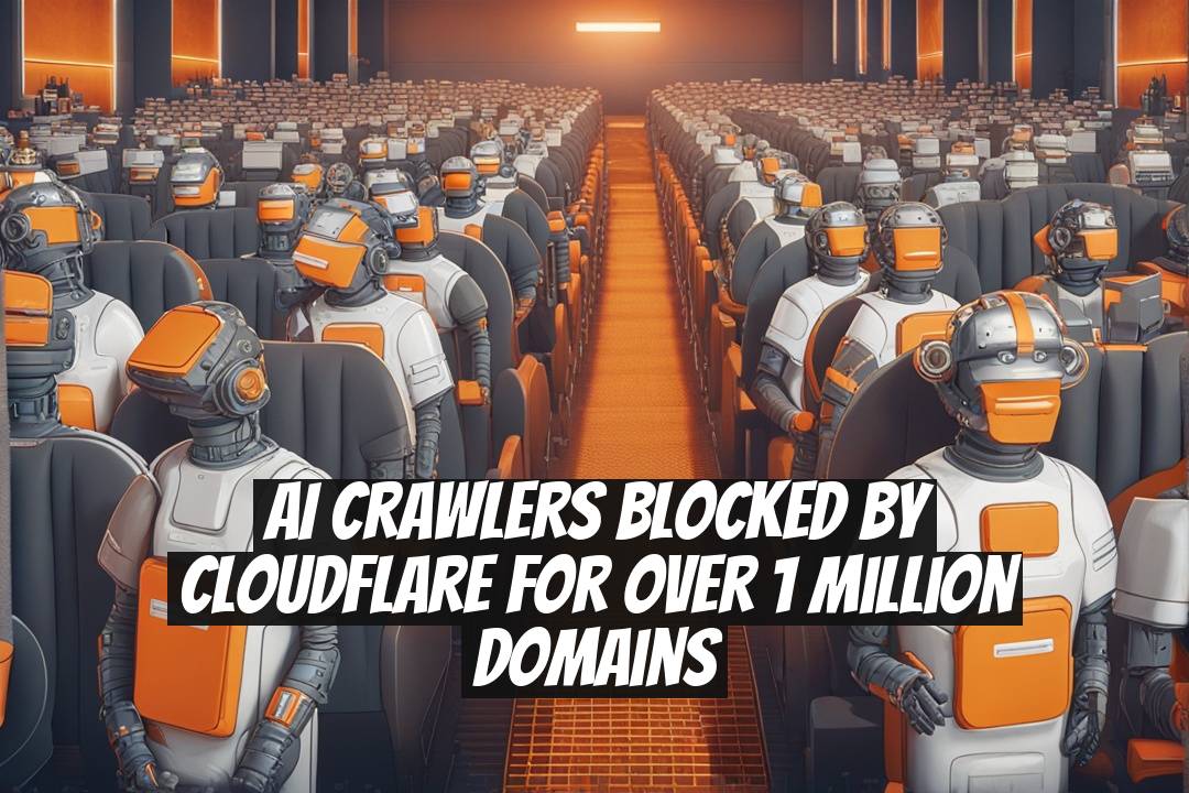 AI Crawlers Blocked by Cloudflare for Over 1 Million Domains