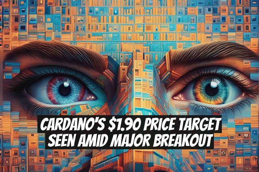 Cardano's $1.90 Price Target Seen Amid Major Breakout