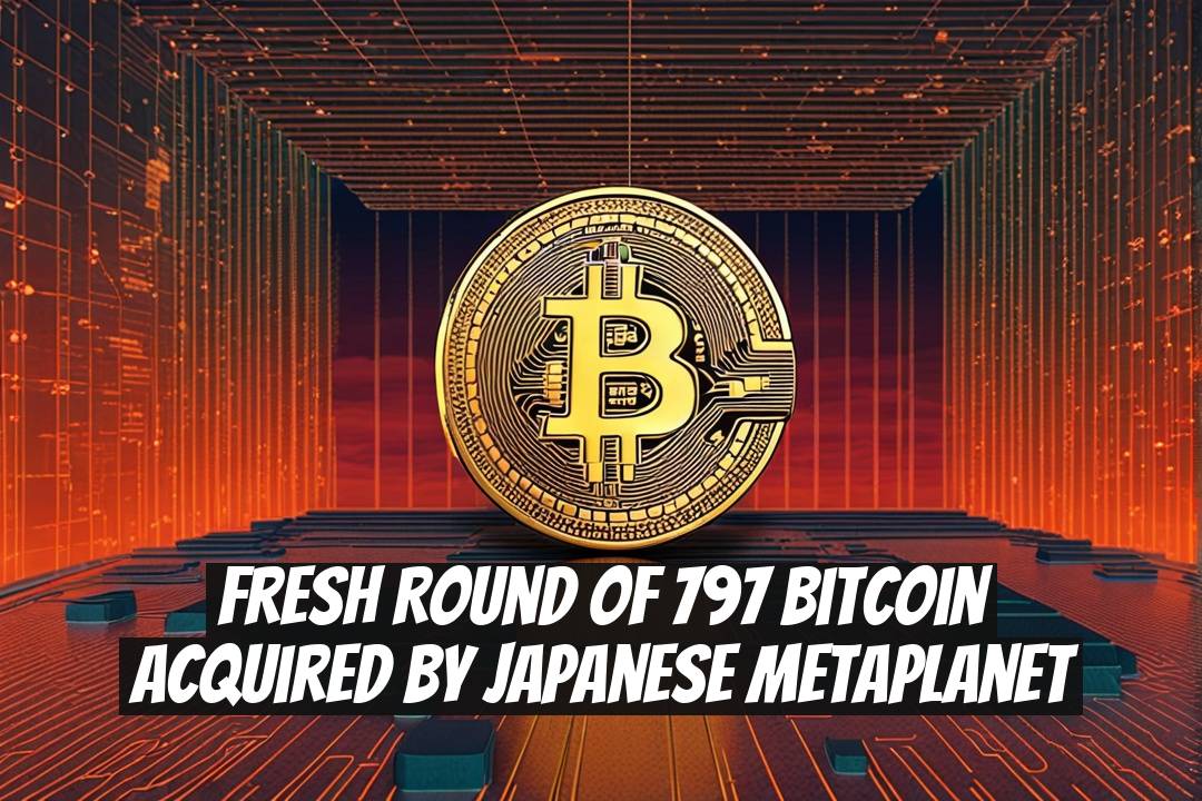 Fresh Round of 797 Bitcoin Acquired by Japanese Metaplanet