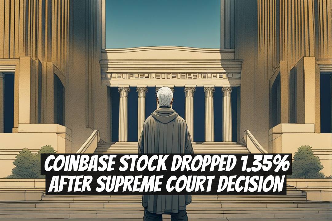 Coinbase Stock Dropped 1.35% After Supreme Court Decision
