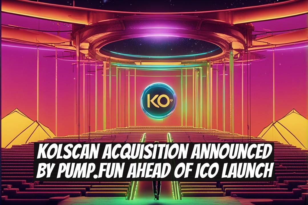 Kolscan Acquisition Announced by Pump.fun Ahead of ICO Launch