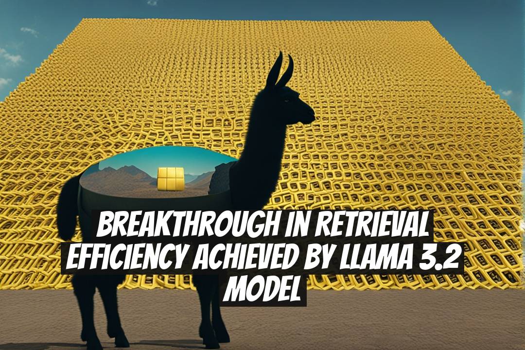 Breakthrough in Retrieval Efficiency Achieved by Llama 3.2 Model