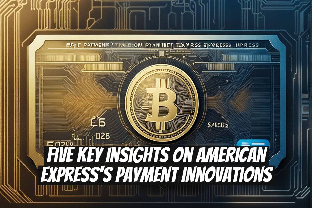 Five Key Insights on American Express's Payment Innovations