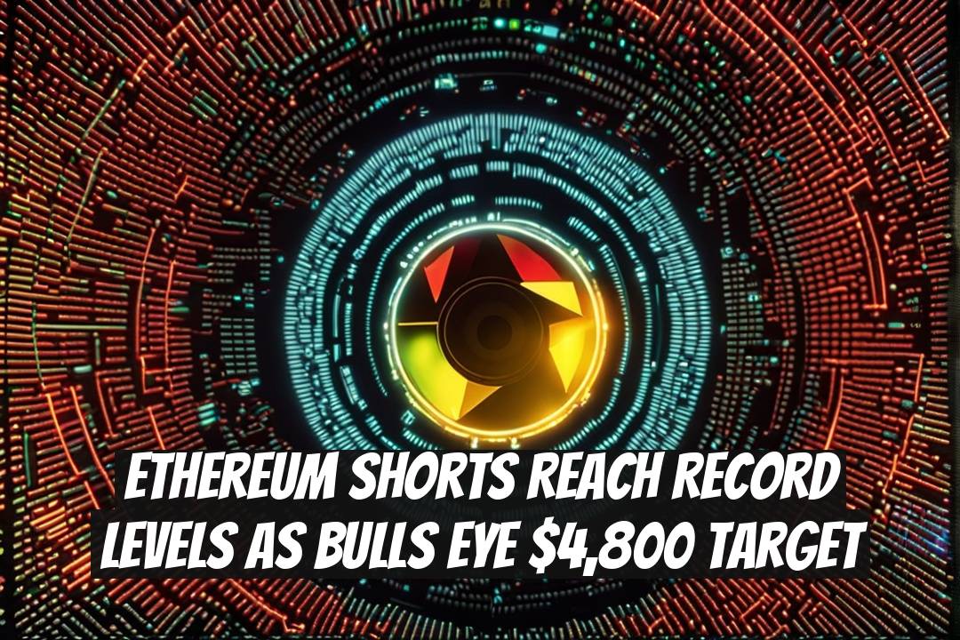 Ethereum Shorts Reach Record Levels as Bulls Eye $4,800 Target