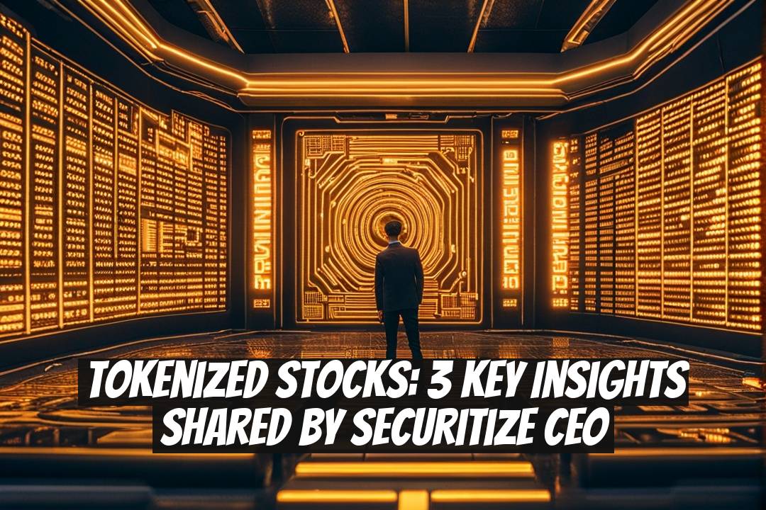 Tokenized Stocks: 3 Key Insights Shared by Securitize CEO