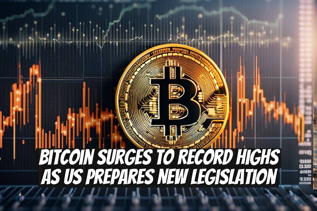 Bitcoin Surges to Record Highs as US Prepares New Legislation