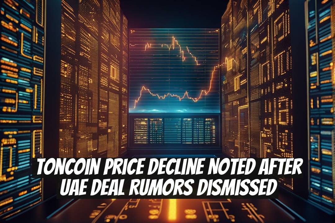 Toncoin Price Decline Noted After UAE Deal Rumors Dismissed
