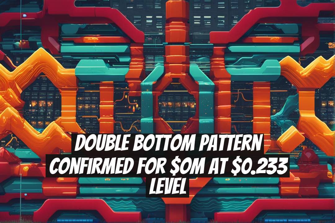 Double Bottom Pattern Confirmed for $OM at $0.233 Level