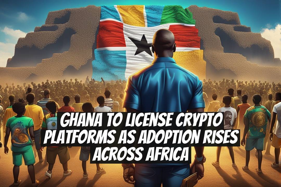 Ghana to license crypto platforms as adoption rises across Africa