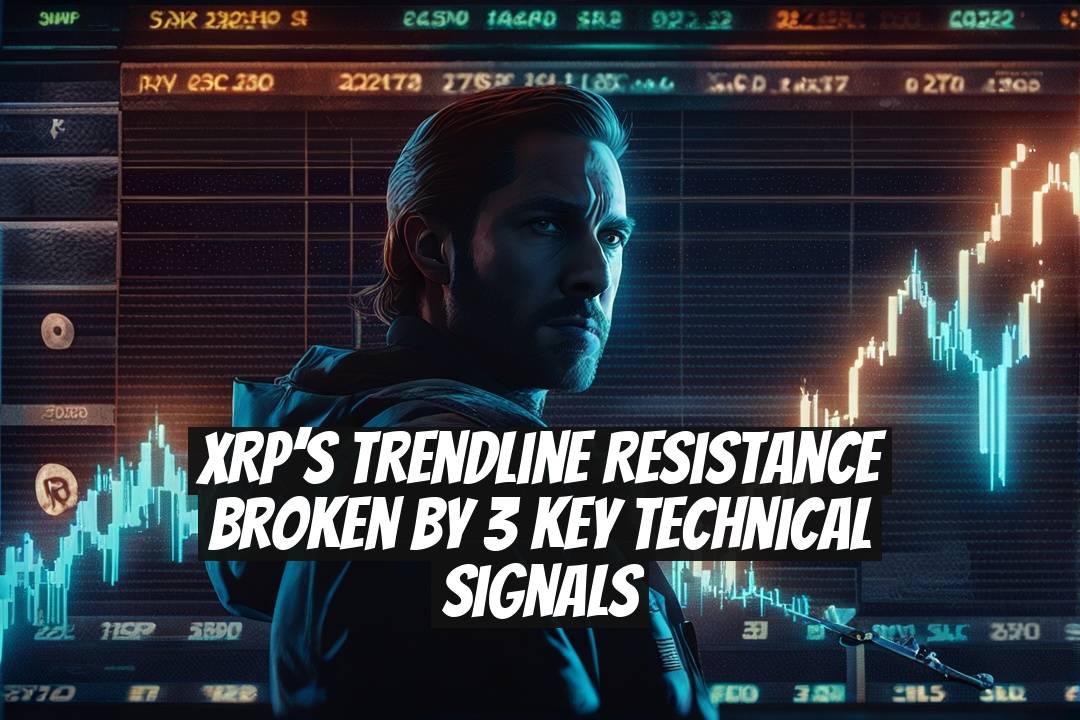 XRP’s Trendline Resistance Broken by 3 Key Technical Signals