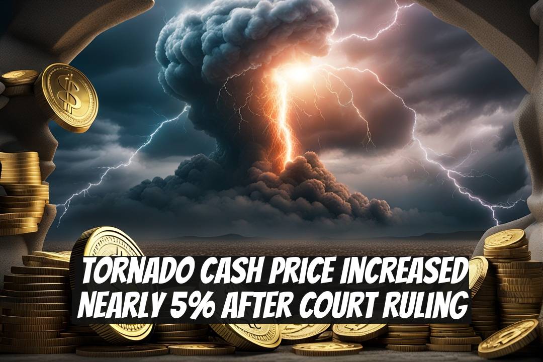 Tornado Cash Price Increased Nearly 5% After Court Ruling