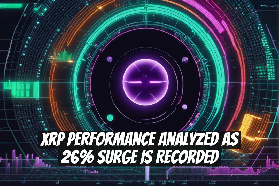 XRP Performance Analyzed as 26% Surge is Recorded