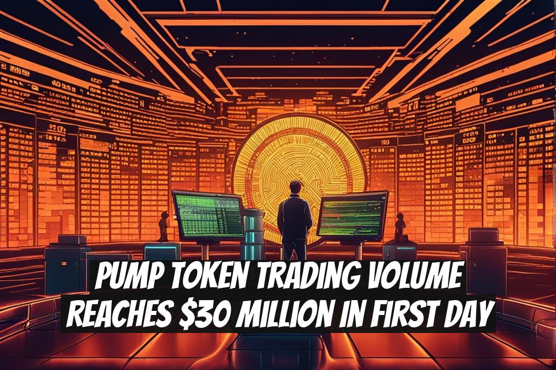 PUMP token trading volume reaches $30 million in first day