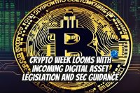 Crypto Week Looms With Incoming Digital Asset Legislation and SEC Guidance