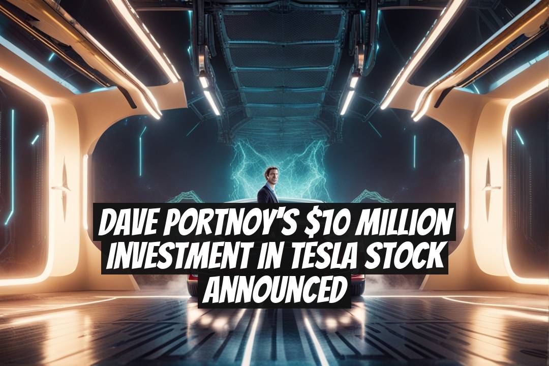 Dave Portnoy's $10 Million Investment in Tesla Stock Announced