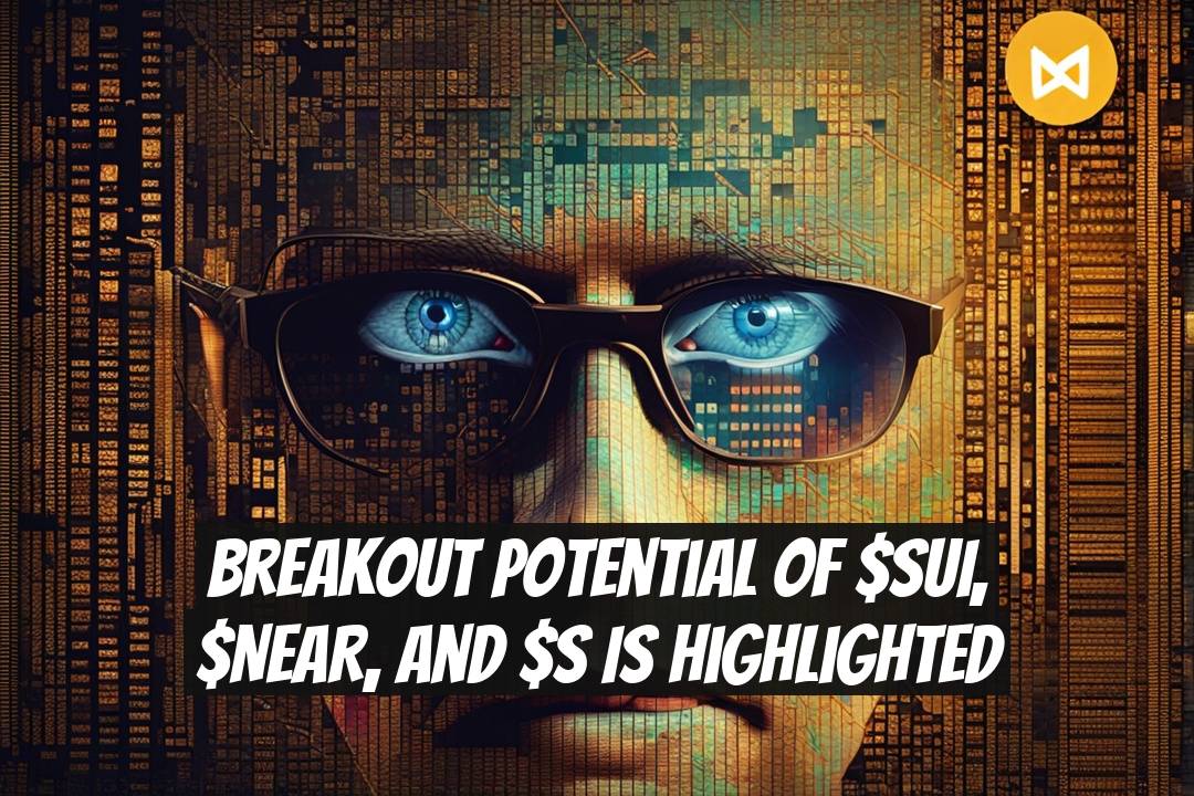 Breakout Potential of $SUI, $NEAR, and $S is Highlighted