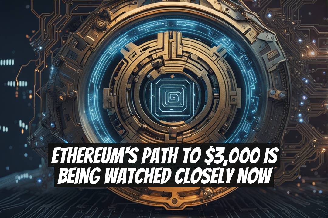 Ethereum's Path to $3,000 Is Being Watched Closely Now