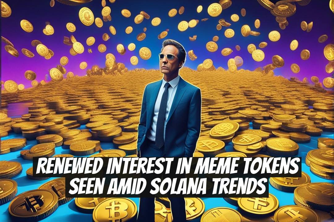 Renewed Interest in Meme Tokens Seen Amid Solana Trends