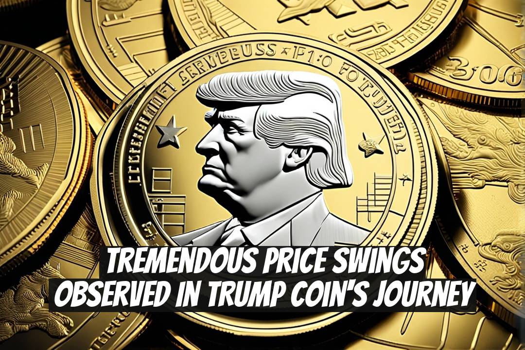 Tremendous Price Swings Observed in TRUMP Coin's Journey