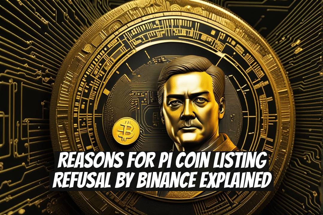 Reasons for Pi Coin Listing Refusal by Binance Explained