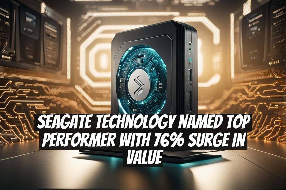 Seagate Technology Named Top Performer with 76% Surge in Value