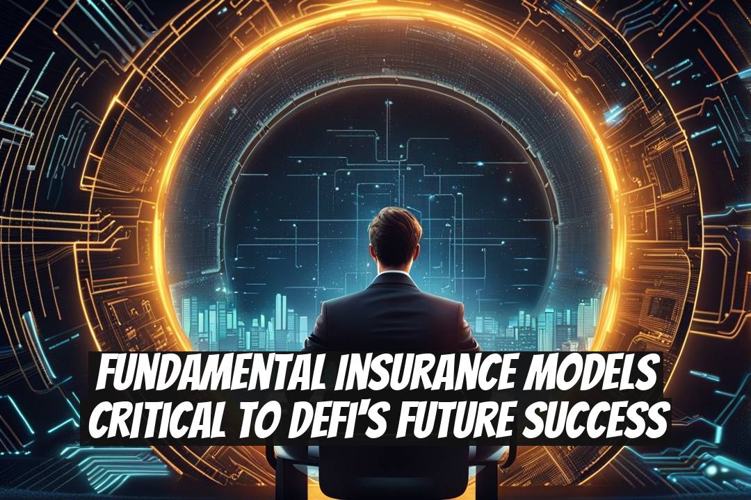 Fundamental Insurance Models Critical to DeFi's Future Success