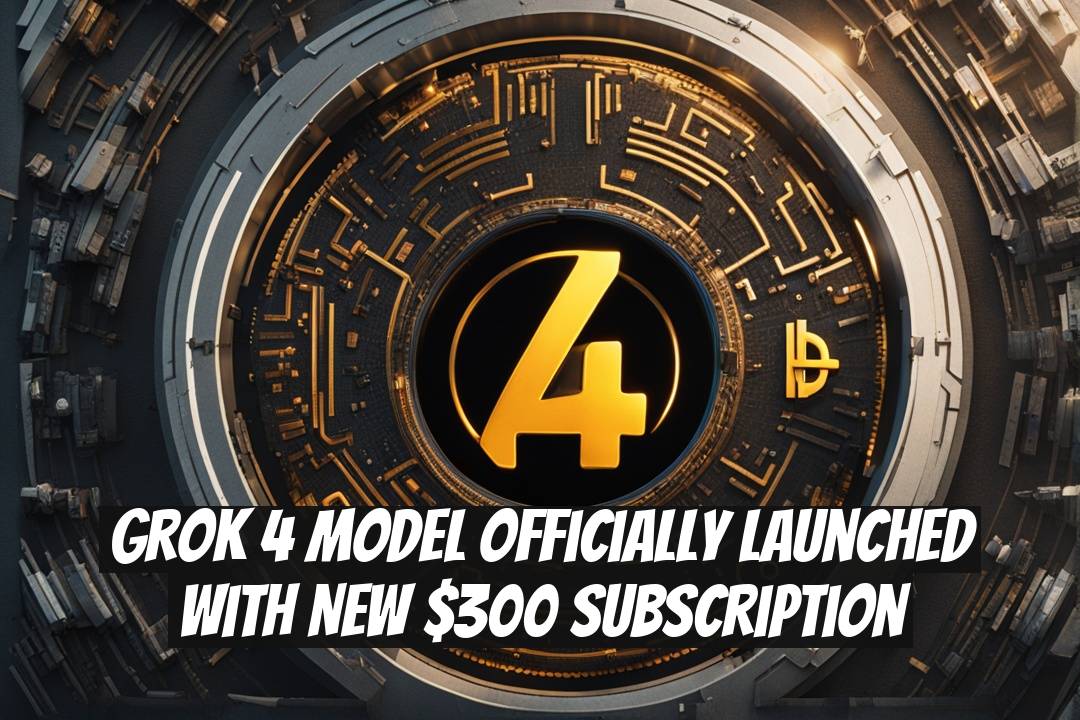 Grok 4 Model Officially Launched with New $300 Subscription