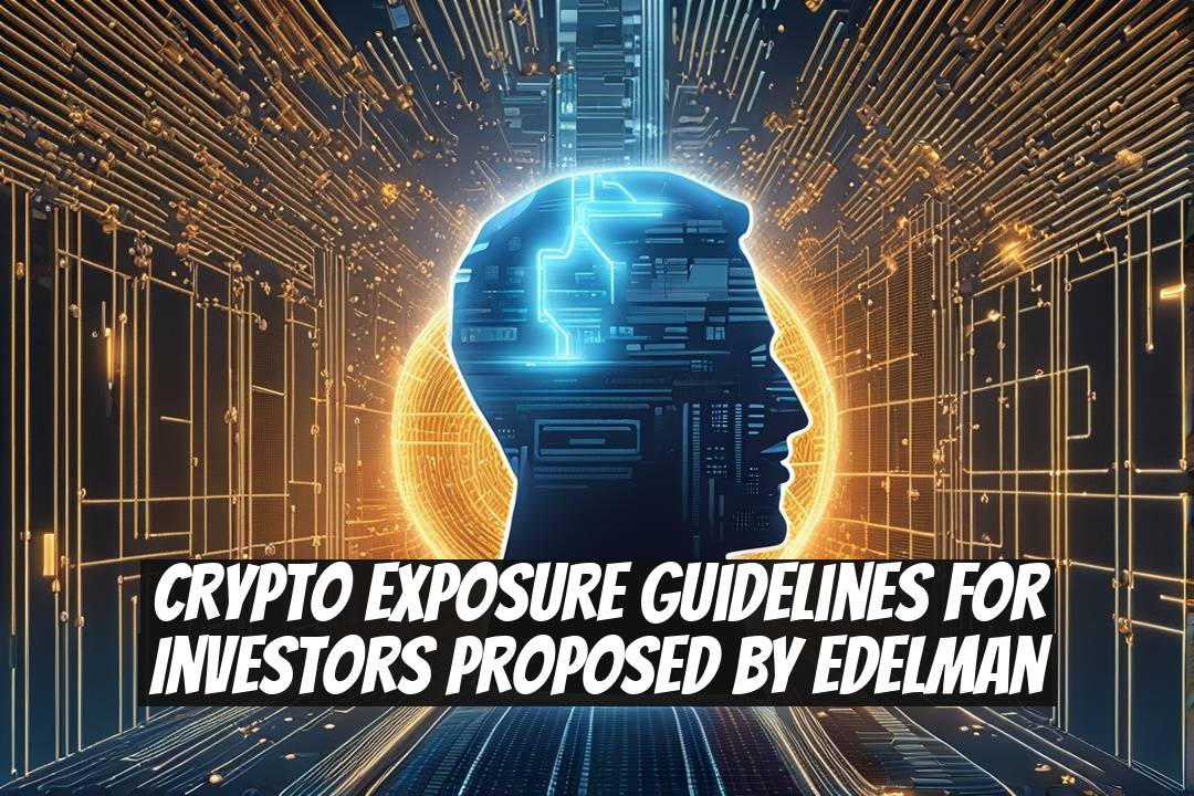 Crypto Exposure Guidelines for Investors Proposed by Edelman