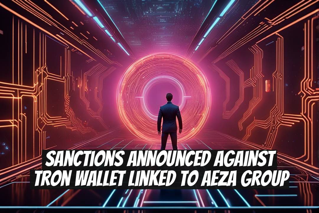 Sanctions Announced Against Tron Wallet Linked to Aeza Group